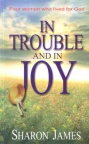 In Trouble & Joy: Four Women Who Loved God